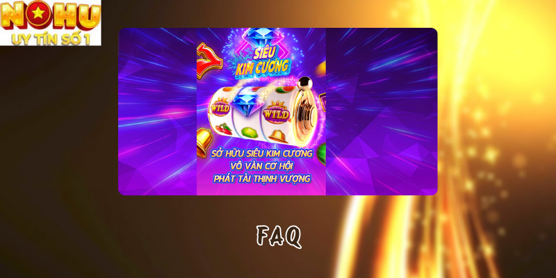 FAQ Kim Cương trong Nổ hũ JDB