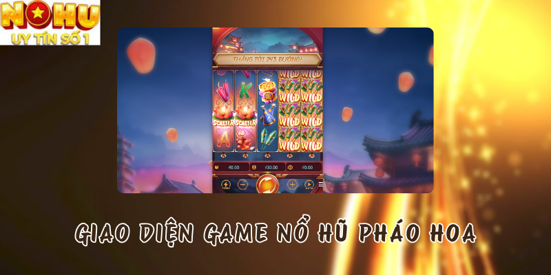 Giao diện Nổ Hũ Pháo Hoa tại Nổ Hũ PG