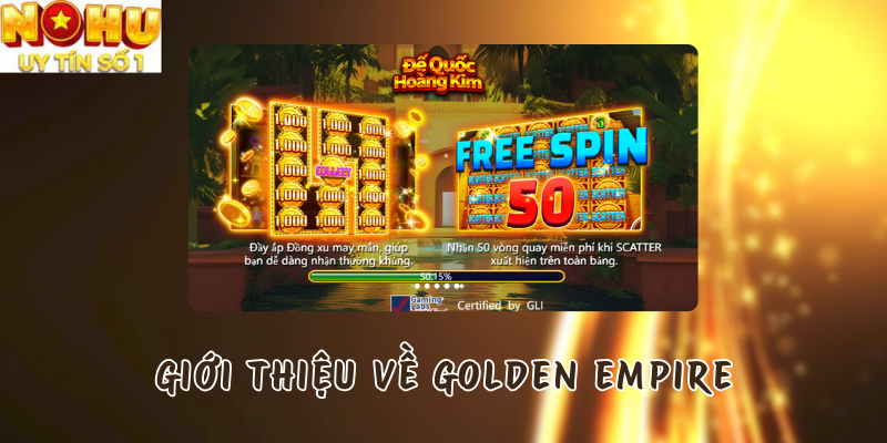 Giới thiệu về Golden Empire tại Nổ hũ TP