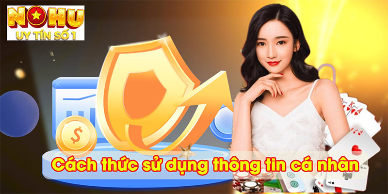 Cách thức sử dụng thông tin cá nhân