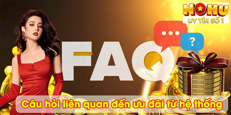 Câu hỏi liên quan đến ưu đãi từ hệ thống