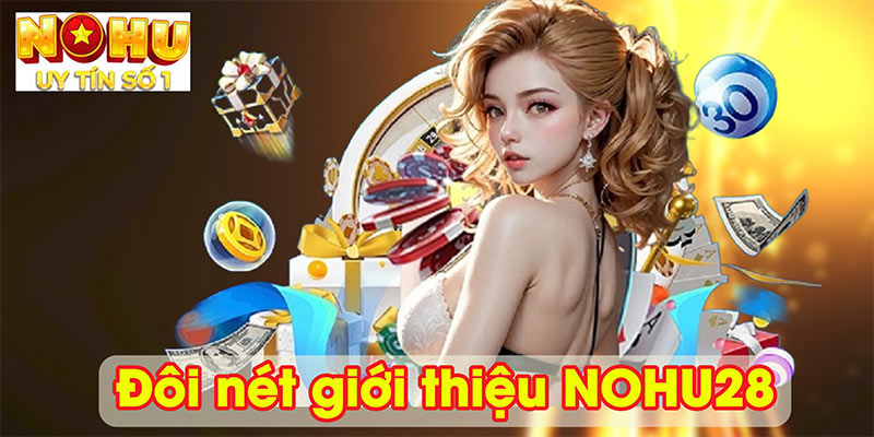 Đôi nét giới thiệu NOHU28