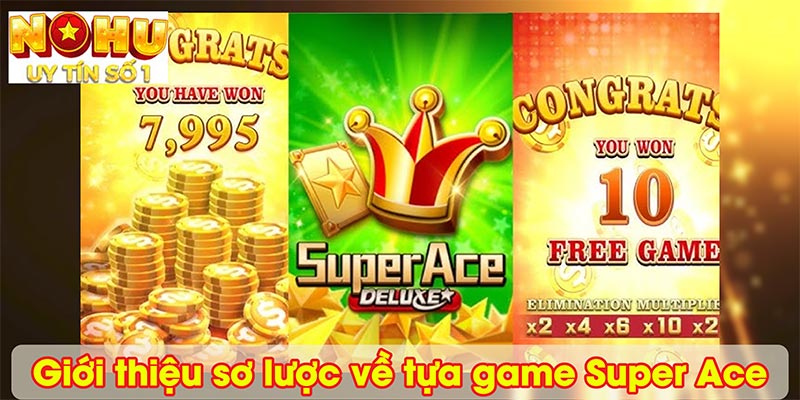 Giới thiệu sơ lược về tựa game Super Ace