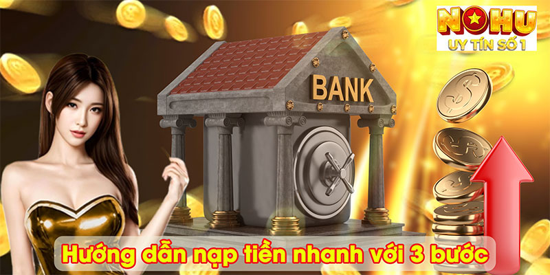 Hướng dẫn nạp tiền nhanh với 3 bước