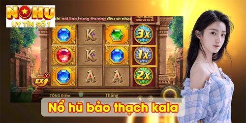 Nổ hũ bảo thạch kala