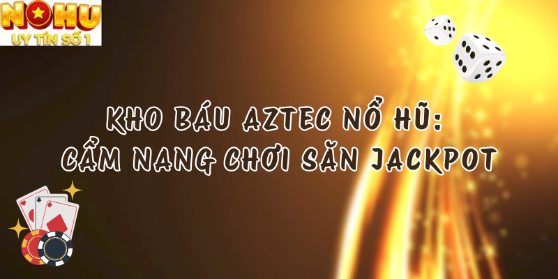 Kho Báu Aztec