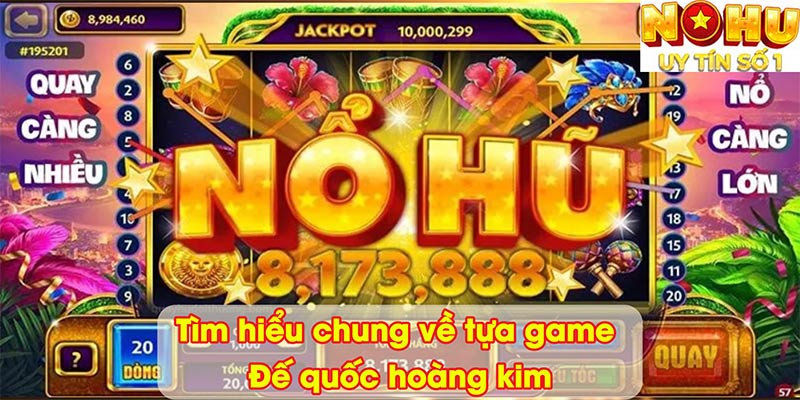 Tìm hiểu chung về tựa game Đế quốc hoàng kim