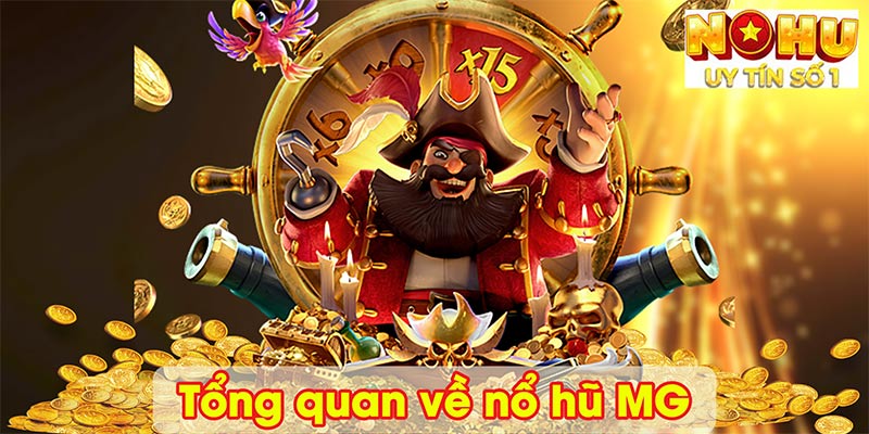 Tổng quan về nổ hũ MG