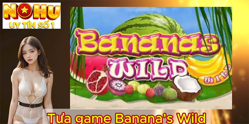 Tựa game Banana’s Wild